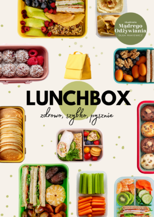 Lunchbox. Zdrowo, szybko, pysznie