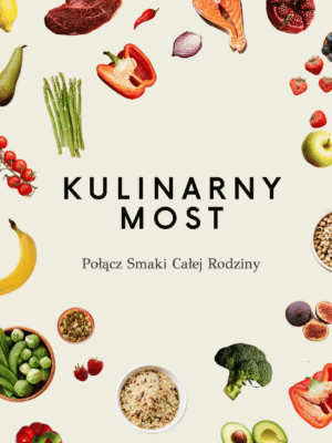 Kulinarny most. Połącz smaki całej rodziny